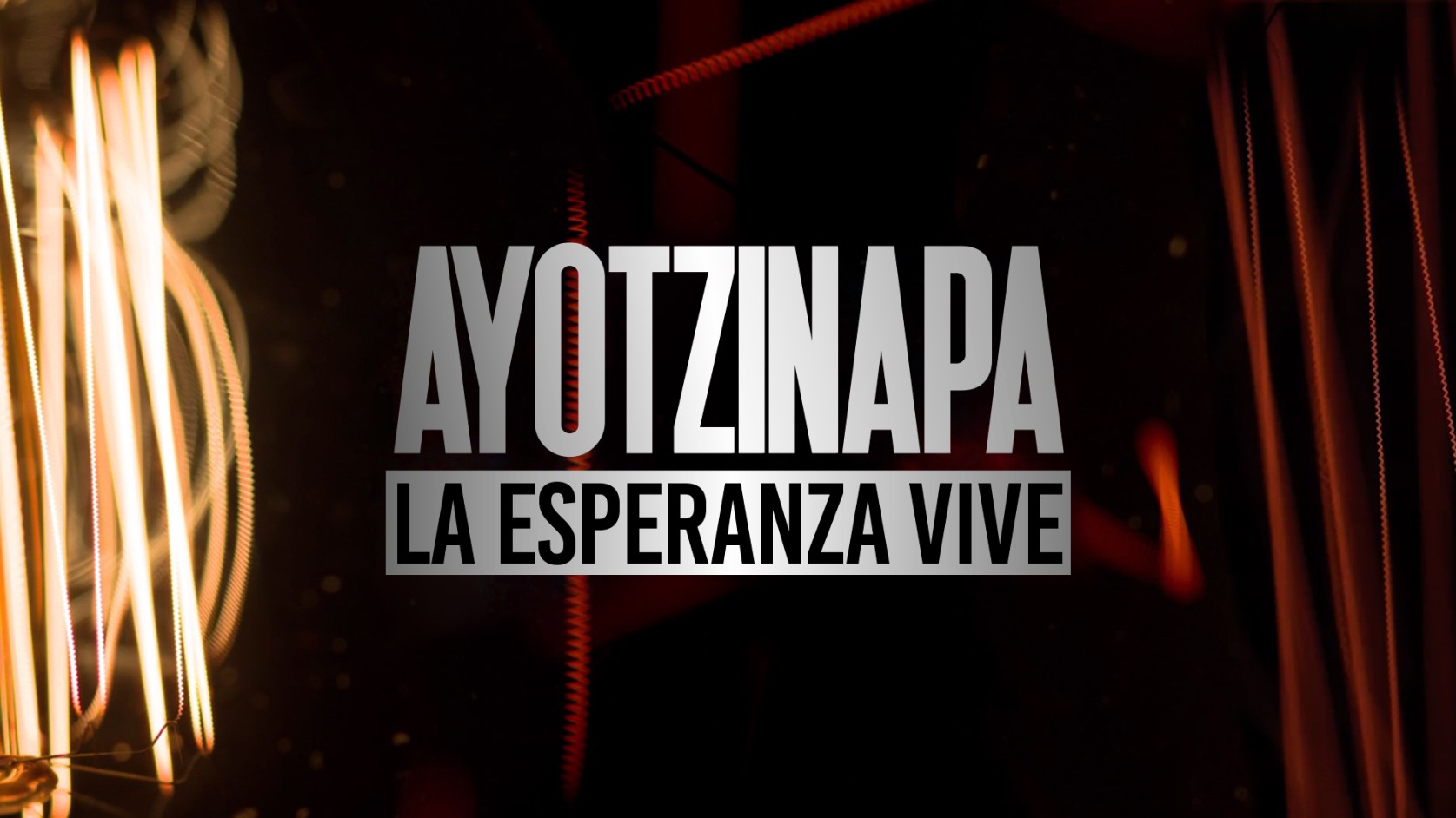 Ayotzinapa, la esperanza vive
